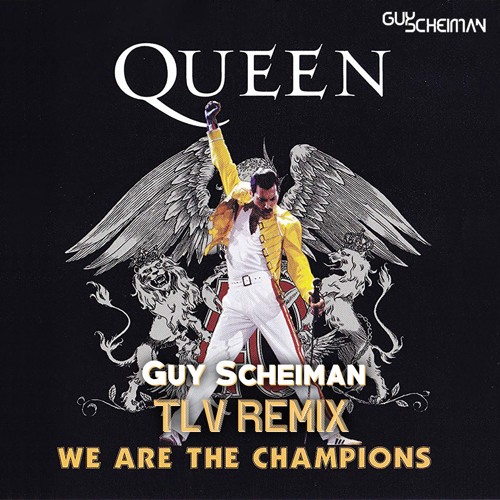 Stream Queen - We Are The Champions (Guy Scheiman TLV Remix)FREE DOWNLOAD  by Guy Scheiman Mixes & Sets | Listen online for free on SoundCloud