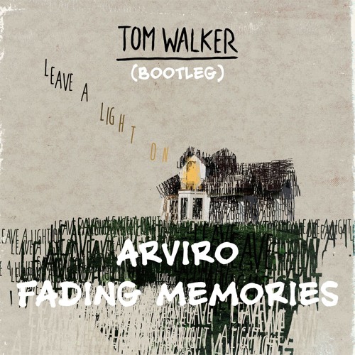 Tom Walker - Leave A Light On (Arviro & FΛDIИG MEMORIES Bootleg) [FREE DOWNLOAD]