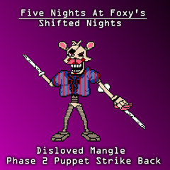 [Undertale AU Five Nights At Foxy's Shifted nights ] (Disloved Mangle) - Phase 2 Puppet Strike Back