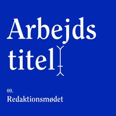 Episode 00: Redaktionsmødet