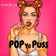 Pop Yo Puss(lick it) - Ryan Miles