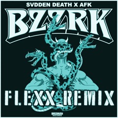 Svdden Death X AFK - Bzzrk (Flexx Remix)