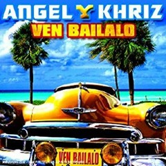 Angel & Khriz - Ven Bailalo (Alex GH Club Remix)