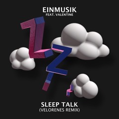 Einmusik Feat. Valentine - Sleep Talk (Velorenes Remix)