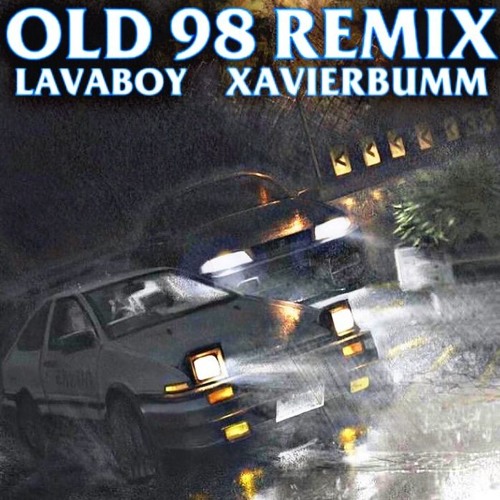 OLD 98 REMIX (LAVABOY, XAVIERBUMM)