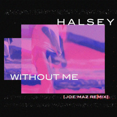 Without Me [Joe Maz Remix]