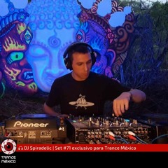 DJ Spiradelic / Set #71 exclusivo para Trance México