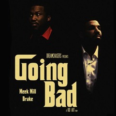 Meek Mill - Going Bad (Feat. Drake) [Remix]