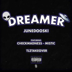 Dreamer(ft. Check Madness, Mistic)