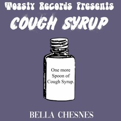 Bella Chesnes - Cough Syrup