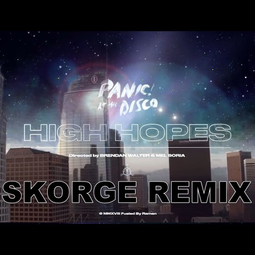 Panic! At The Disco - High Hopes (Skorge Remix)