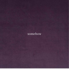 Somehow (Cover by Elle Sebastian)