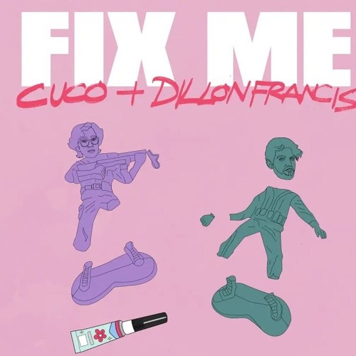 Cuco y Dillon Francis   (Fix me)