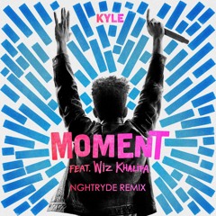 KYLE - Moment Feat. Wiz Khalifa (NGHTRYDE Remix)