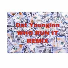 Dat Younginn - WHO RUN IT (freest