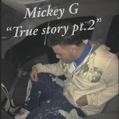 MICKEY G "True Stories Pt. 2"