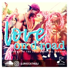 "Love On D Road Pt.1" 2019 Groovy Soca Mix