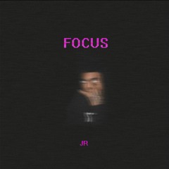 JR - Focus (Prod. Red Lantern)