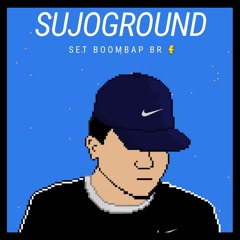 SET SUJOGROUND [BOOMBAP BR] (nova geração) | @NAIQUEBOY