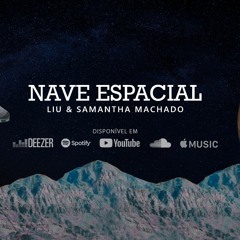 Nave Espacial - Samantha Machado, Liu