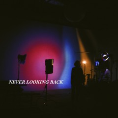 NEVER LOOKING BACK