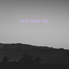 Fade Into You