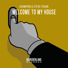 Chumpion & Steve Frank - Welcome To My House