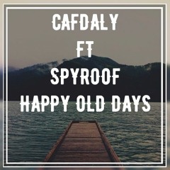 CAFDALY Ft Dj Spyroof - Happy Old Days (Original Mix)Free Download¡¡ ^^