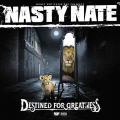 Destined for Greatness - @ Nasty Nate