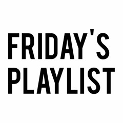 FRIDAY'S PLAYLIST (02/08/2019)
