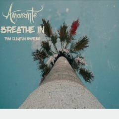 Amarante - Breathe In (Tom Clayton Bootleg) *FREE DOWNLOAD*