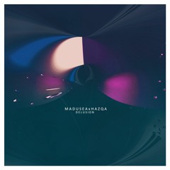 Madusea & Hazqa - Delusion [Free Download]