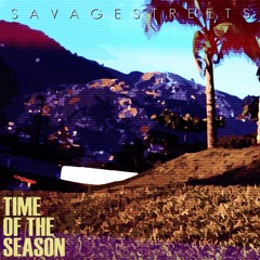 Savage Streets - Time Of The Season