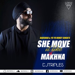 She Move It Vs Makhna (Mashup) | BADSHAH | YO YO HONEY SINGH | Latest Remix 2019