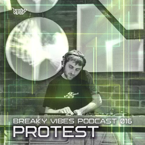 Breaky Vibes Podcast 016 - PROTEST