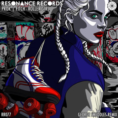 Prok & Fitch - Roller Girl (George Smeddles Remix)