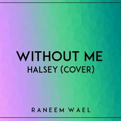 Without Me Halsey (Cover)
