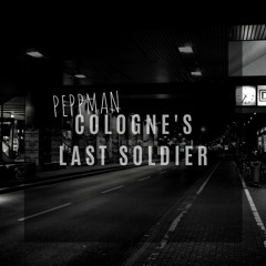 Peppman - Cologne's Last Soldier