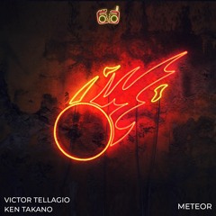 Victor Tellagio X Ken Takano - Meteor