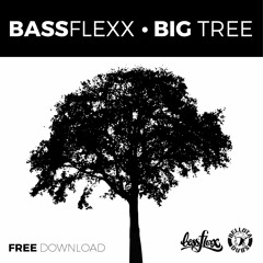Bassflexx - Big Tree ( Free Download )