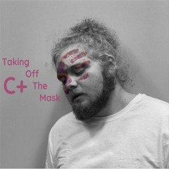 C+ - Taking off The Mask (Prod. @rocktee)