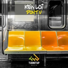 Ken Loi - Don't U 🚇