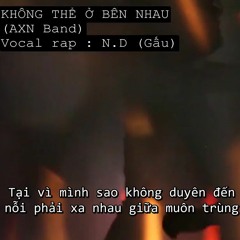 KHONG THE O BEN NHAU - N.D (Gấu)
