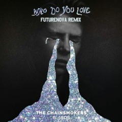 The Chainsmokers ft. 5SOS - Who Do You Love (Futurenova Flip)
