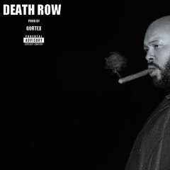 Death Row (Prod by Gortex)