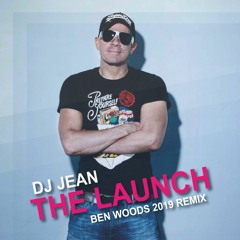 DJ Jean - The Launch (Ben Woods 2019 Remix) FREE DOWNLOAD
