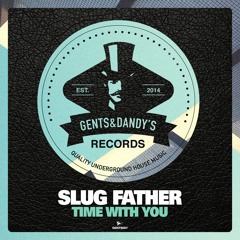 SB PREMIERE: Slug Father - Time With You [Gents & Dandys Records]