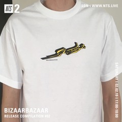 NTS Radio -  Bizaarbazaar 2nd February 2019