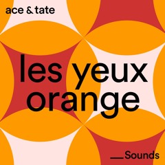 Ace & Tate Sounds - guest mix by Les Yeux Orange