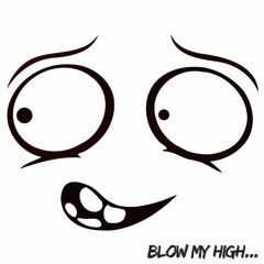 Blow My High...(Prod DioLeone)